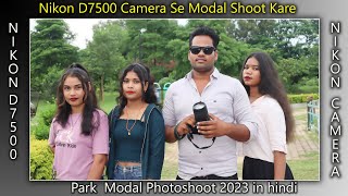 Nikon D7500 Camera📷  Modal Photography📷  2023 in Hindi NikonD7500 Thepassion [upl. by Ainival549]