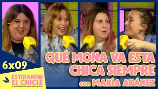 QUÉ MONA VA ESTA CHICA SIEMPRE con MARÍA ADÁNEZ  Estirando el chicle 6x09 [upl. by Alie]