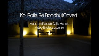 Koi Roila Re BondhuCoverGalib Mahtab2020 New Folk CoverBangla Folk Song [upl. by Jolanta259]