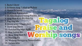 TAGALOG PRAISE AND WORSHIP SONGS [upl. by Arst]