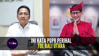 Ini Kata PUPR Perihal Tol Bali Utara [upl. by Nayrbo259]