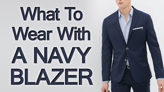 What to Wear with A Navy Blazer  Matching Navy Blazers with Shirts Shoes Trousers amp Accessories [upl. by Corliss]