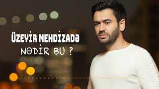 Uzeyir Mehdizade  Nedir Bu  Yeni 2022 [upl. by Us]