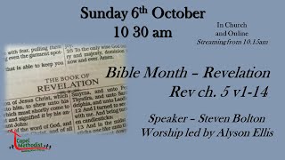 Sunday 6th October  Bible Month  Revelation  ch 5 v114  Steven Bolton [upl. by Eiclud]