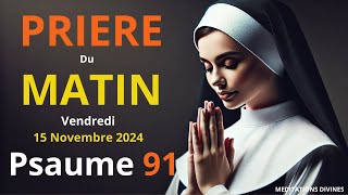 🙏 PUISSANTE PRIERE du MATIN Vendredi 15 Novembre 2024 avec Évangile du Jour et Psaume 91 [upl. by Anelrac492]