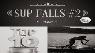 SUP FREESTYLE  FALLS  TOP 10 FUNNY MOMENTS  Part2 Compilation epic SUP Fails [upl. by Burnham]