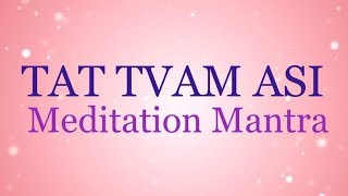 Tat Tvam Asi Meditation Mantra [upl. by Potter]