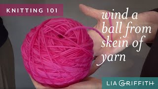 Knitting 101 How to Wind Yarn Into a Ball [upl. by Libre]