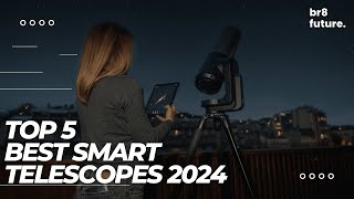 Best Smart Telescopes 2024 🔭🌠 WHO IS THE NEW NUMBER 1 [upl. by Zoila]