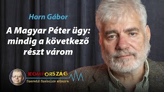 A Magyar Péterügy mindig a következő részt várom – Horn Gábor a Kompországban [upl. by Bartholomeus]