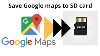 How to save Google Maps to SD card [upl. by Elie]