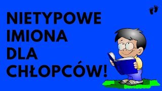 Nietypowe Imiona dla Chłopców  34 Propozycje  Imionowo [upl. by Codee]