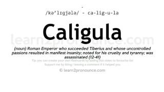 Pronunciation of Caligula  Definition of Caligula [upl. by Dympha]