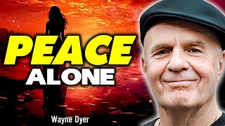 Let Go and Be Peaceful Alone  Wayne Dyer Motivation video [upl. by Lj230]