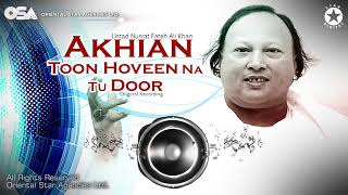 Akhian Toon Hoveen Na Tu Door  Nusrat Fateh Ali Khan  complete full version  OSA Worldwide [upl. by Starlin]