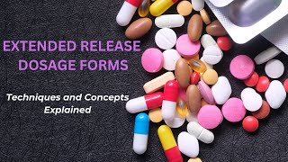 Extended Release Dosage Forms Techniques and Concepts in easy detail Sustained Release Products [upl. by Tierell]