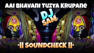 DJ Aai Bhavani Tuzya Krupane Soundcheck  Epic amp Unmatched Vibes [upl. by Araht568]