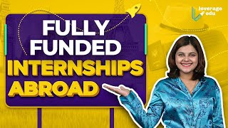 Top 6 Fully Funded Internships Abroad  International Internships in 2023  Leverage Edu [upl. by Reace]