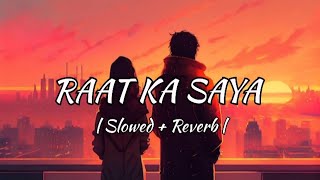 Raat Ka Saya  Slowed  Reverb  New Hindi Song  Lofi Reverb [upl. by Idnod]