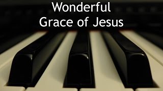 Wonderful Grace of Jesus  piano instrumental hymn with lyrics [upl. by Kathryn]