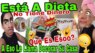 Está A Dieta 🥤🥒🥦👀A Eso Le Llama Decorara Su Casa 🏠 🙄Qué Es Eso❓No Tiene Dinero 🤑 😱 [upl. by Folly]