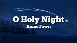 O Holy Night  HomeTown Lyric Video [upl. by Assiar]