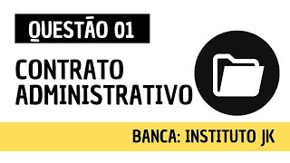 Questão 01  Direito Administrativo e Administração Pública  Contrato Administrativo  INSTITUTO JK [upl. by Hermosa]