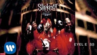 Slipknot  Eyeless Audio [upl. by Loris]