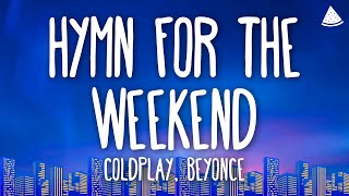 Coldplay  Hymn for the Weekend Lyrics Ft Beyoncé [upl. by Lleihsad]