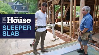 How to Install a Sleeper Slab  This Old House [upl. by Aicenet400]