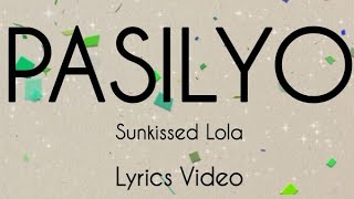 PasilyoSunkissed LolaLyrics Video [upl. by Ecirtal446]