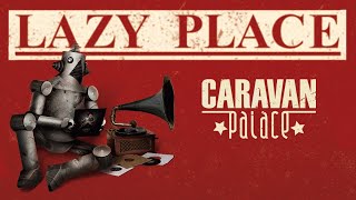 Caravan Palace  Lazy Place [upl. by Suivatnad660]