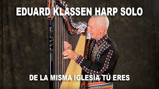 Eduard Klassen quotDe la misma iglesia tú eresquot Paraguayan Harp [upl. by Cynthie]