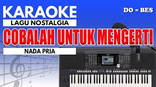 Karaoke  Cobalah Untuk Mengerti  Obbie Messakh  Nada Pria [upl. by Sibeal780]