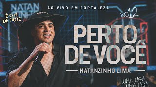 Natanzinho Lima  Perto de Você  No Doze [upl. by Maggie]