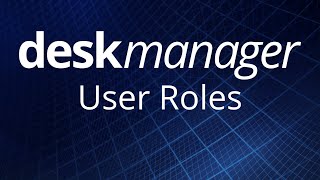 User Roles  DeskManager Online [upl. by Buskirk]