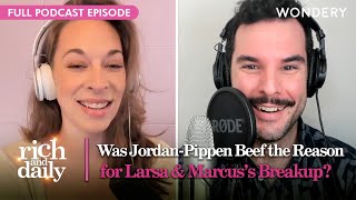 Are NBA Legends Behind Larsa PippenMarcus Jordan Breakup  Rich and Daily  Podcast [upl. by Naleag]