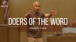 Doers of the Word  Francis Chan [upl. by Vel]