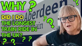 WHY did I do the Longest Train Ride in the UK Aberdeen to Penzance [upl. by Merrili]