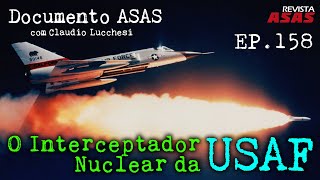 O Interceptador Nuclear da USAF – Documento Revista Asas Ep 158 06082024 [upl. by Acinhoj]