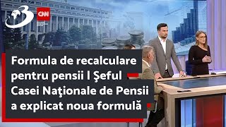 Formula de recalculare pentru pensii  Şeful Casei Naţionale de Pensii a explicat noua formulă [upl. by Nnep]