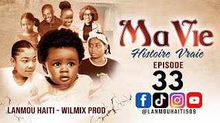 MA VIE PART 33 SAISON 1  HISTOIRE VRAIE WILMIX PROD amp LANMOU HAITI [upl. by Okime804]