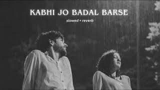 Kabhi Jo Badal Barse SlowedReverb  Arijit Singh [upl. by Jolanta]