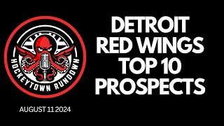 DETROIT RED WINGS TOP 10 PROSPECTS  FEATURING NICK FROM HOCKEYTOWN WEST PODCAST [upl. by Menendez]