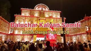 Baluchar Kalyan samity Malda Durga puja 2024 l বালুচর কল্যাণ সমিতি মালদা দুর্গাপূজা 2024 [upl. by Colson]