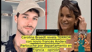 Carolina Braedt revela TERROR con novio francés Anders Partouche por departamento en Francia opinión [upl. by Animar]