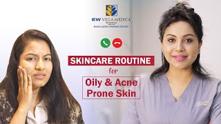 Skin Care Routine for Oily amp Acne Prone Skin Dr Tasnim Khan EW Villa Medica Bangladesh [upl. by Ellednek928]