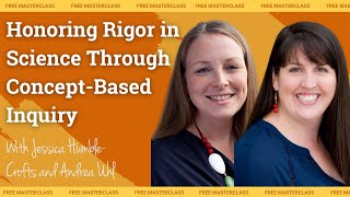 Honoring Rigor in Science Through ConceptBased Inquiry  Jessica HumbleCrofts and Andrea Uhl [upl. by Peskoff10]