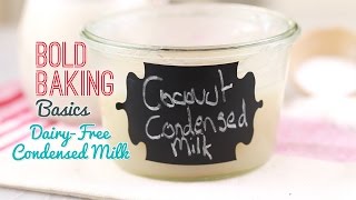 How to Make DairyFree Condensed Milk  Gemmas Bold Baking Basics Ep 13 [upl. by Lacram]