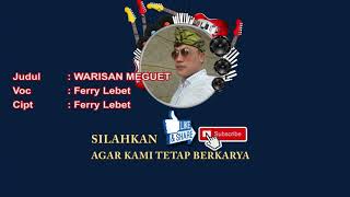 WARISAN MEGUET KARAOKE LAGU BALI  FerryLEBET [upl. by Firooc205]